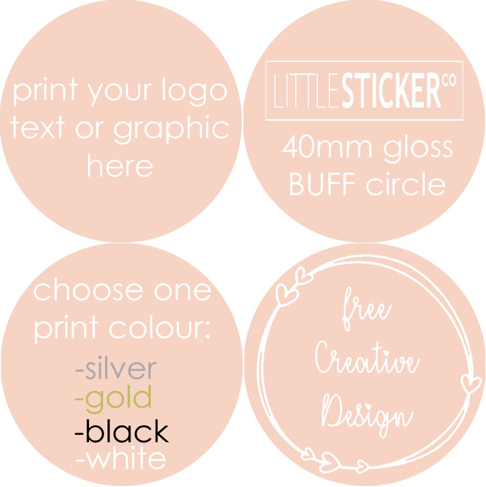 Little Sticker Co custom printed stickers. Print your logo text or graphic on these Pink buff 40mm gloss circle stickers. Choose one print colour: silver, gold, black or white. Provide your own design to print or ask Little Sticker Co for design assistance.